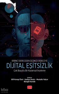 Birinci Dereceden Üçüncü Dereceye Dijital Eşitsizlik;Çok Boyutlu Bir Kuramsal İnceleme