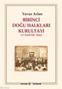 Birinci Doğu Halkları Kurultayı; 1-7 Eylül 1920-Bakü