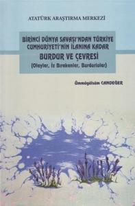 Birinci Dünya Savaşı'ndan Türkiye Cumhuriyeti'nin İlanına Kadar Burdur ve Çevresi; (Olaylar, İz Bırakanlar, Burdurlular)