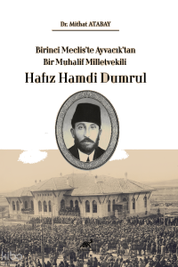 Birinci Meclis’te Ayvacık’tan Bir Muhalif Milletvekili Hafız Hamdi Dumrul