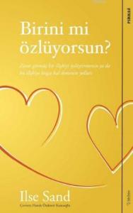 Birini mi Özlüyorsun; Zarar Görmüş Bir İlişkiyi İyileştirmenin ya da Bu İlişkiye Hoşça Kal Demenin Yolları