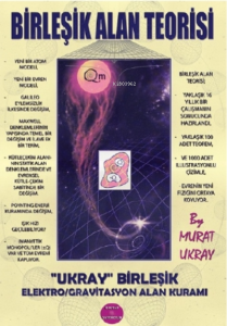 Birleşik Alan Teorisi;“Ukray” Birleşik Elektro/Gravitasyon Alan Kuramı