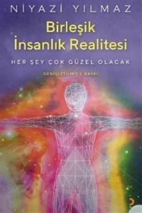 Birleşik İnsanlık Realitesi Her Şey Çok Güzel Olacak