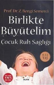 Birlikte Büyütelim (Cep Boy); Çocuk Ruh Sağlığı 0-12 Yaş