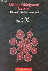 Birlikte Olduğumuz Halklar; Keldani-Assuri-Süryani-Ermeni