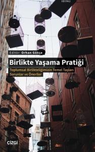 Birlikte Yaşama Pratiği; Toplumsal Birlikteliğimizin Temel Taşları Sorunlar ve Öneriler