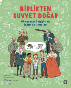 Birlikten Kuvvet Doğar;Dünyamızı Değiştiren Takım Çalışmaları