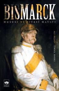 Bismarck; Hususi ve Siyasi Hayatı