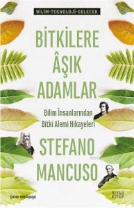 Bitkilere Aşık Adamlar; Bilim İnsanlarından Bitki Alemi Hikayeleri