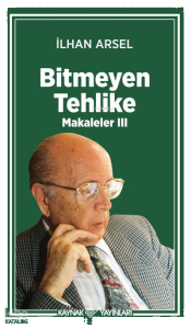 Bitmeyen Tehlike ;Makaleler III