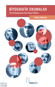 Biyografik Okumalar ;Türk Edebiyatında Eser-Hayat İlişkisi