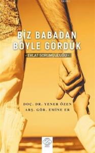 Biz Babadan Böyle Gördük Evlat Sorumluluğu