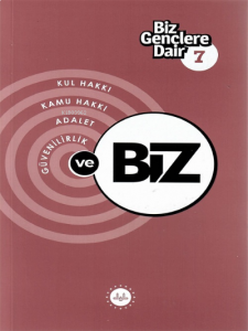 Biz Gençlere Dair 7;Kul hakkı, Kamu hakkı, Adalet, Güvenilirlik