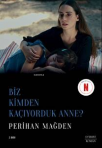 Biz Kimden Kaçıyorduk Anne?