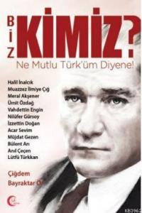 Biz Kimiz-Ne Mutlu Türküm Diyene