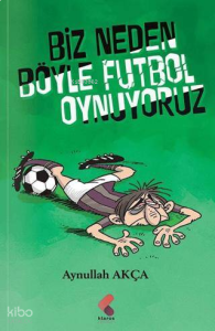 Biz Neden Böyle Futbol Oynuyoruz