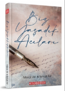 Biz Yaşadık Acıları