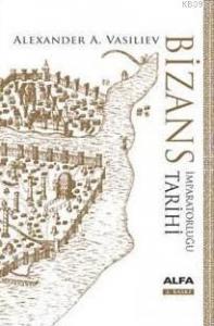 Bizans İmparatorluğu Tarihi; (Ciltli)