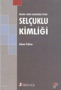 Bizans Tarih Yazımında Öteki Selçuklu Kimliği