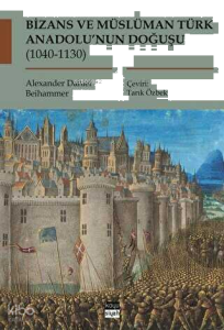 Bizans ve Müslüman Türk Anadolu'nun Doğuşu (1040-1130)