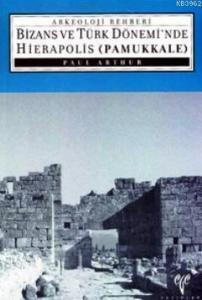 Bizans ve Türk Dönemi'nde Hierapolis Pamukkale