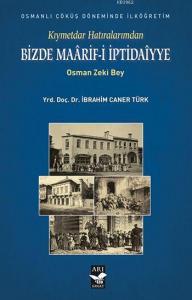 Bizde Maârif-i İptidaîyye; Kıymettar Hatıralarımdan / Osman Zeki Bey