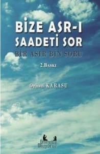 Bize Asr-ı Saadeti Sor; Bir Asır Bin Soru