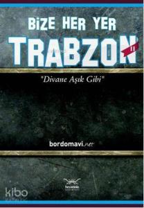 Bize Her Yer Trabzon II; Divane Aşık Gibi