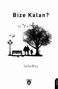 Bize Kalan ?