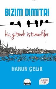 Bizim Dimitri; Hiç Gitmek İstemediler
