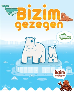 Bizim Gezegen - İklim Değişiyor