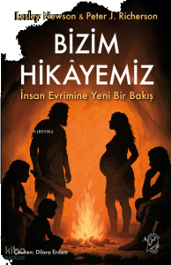 Bizim Hikâyemiz – İnsan Evrimine Yeni Bir Bakış