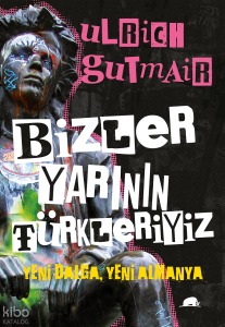 Bizler Yarının Türkleriyiz;Yeni Dalga, Yeni Almanya