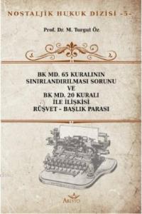 BK MD. 65 Kuralının Sınırlandırılması Sorunu ve BK MD. 20 Kuralı İle İlişkisi Rüşvet – Başlık Parası