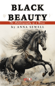 Black Beauty;The Autobiography of a Horse