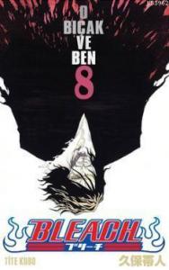 Bleach 8. Cilt: O Bıçak ve Ben