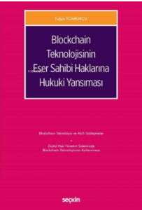 Blockchain Teknolojisinin Eser Sahibi Haklarına Hukuki Yansıması