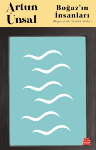 Boğaz’ın İnsanları;(Boğaziçi’nde Tanıdık Yüzler)