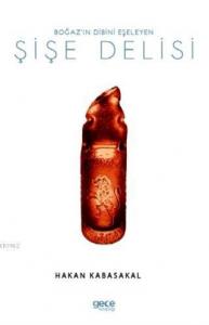 Boğaz'ın Dibini Eşeleyen Şişe Delisi