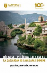 Bölgesel Politika Balkanlar: İlk Çağlardan İki Savaş Arası Döneme