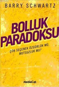 Bolluk Paradoksu; Çok Seçenek Özgürlük Mü, Mutsuzluk Mu?