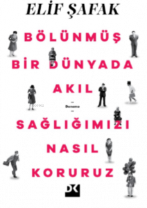 Bölünmüş Bir Dünyada Akıl Sağlığımızı Nasıl Koruruz