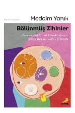 Bölünmüş Zihinler Dissosiyatif Kimlik Bozukluğunun (DKB) Tanı ve Tedavi El Kitabı