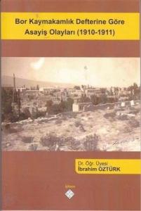 Bor Kaymakamlık Defterine Göre Asayiş Olayları (1910-1911)