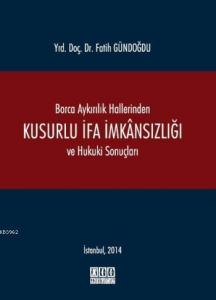 Borca Aykırılık Hallerinden Kusurlu İfa İmkansızlığı ve Hukuki Sonuçları