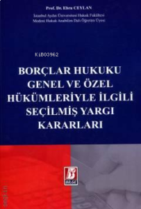 Borçlar Hukuku Genel ve Özel Hükümleriyle İlgili Seçilmiş Yargı Kararları
