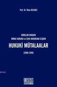 Borçlar Hukuku, Miras Hukuku ve Eşya Hukukuna İlişkin| Hukuki Mütalaalar