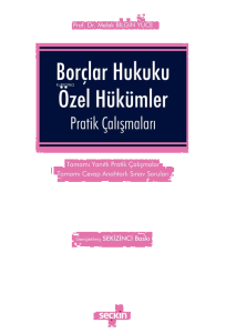 Borçlar Hukuku Özel Hükümler Pratik Çalışmaları;Tamamı Yanıtlı Pratik Çalışmalar Tamamı Cevap Anahtarlı Sınav Soruları