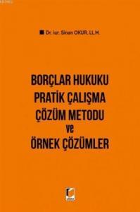 Borçlar Hukuku Pratik Çalışma Çözüm Metodu ve Örnek Çözümler