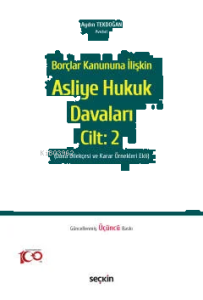 Borçlar Kanununa İlişkin Asliye Hukuk Davaları C: 2;(Dava Dilekçesi ve Karar Örnekleri Ekli)